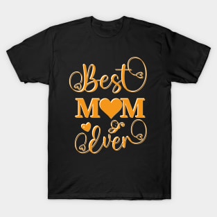 Best Mom ever - Mother's day special T-Shirt